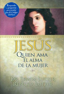 JESUS QUIEN AMA EL ALMA DE LA MUJER
