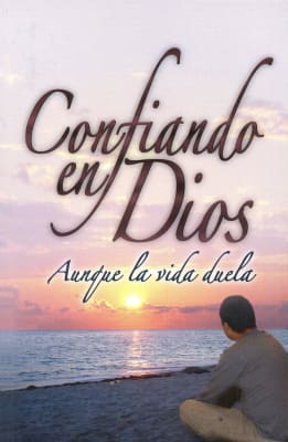CONFIANDO EN DIOS AUNQUE LA VIDA DUELA CONFIANDO EN DIOS AUNQUE LA VIDA DUELA