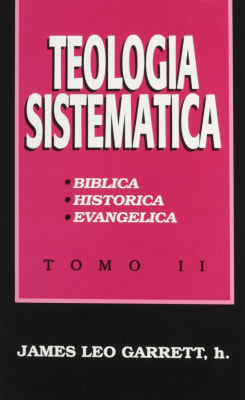 TEOLOGIA SISTEMATICA JAMES LEO TOMO II