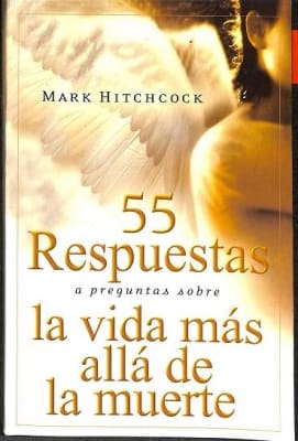 55 RESPUESTAS A PREGUNTAS SOBRE LA VIDA MÁS ALLÁ DE LA MUERTE