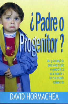 ¿PADRE O PROGENITOR? ¿PADRE O PROGENITOR?