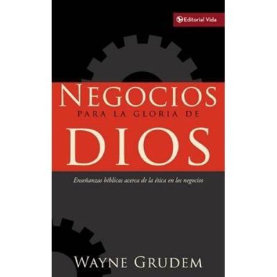 NEGOCIOS PARA LA GLORIA DE DIOS NEGOCIOS PARA LA GLORIA DE DIOS