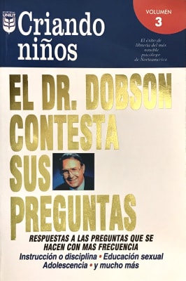 CRIANDO NIÑOS, EL DR. DOBSON CONTESTA SUS PREGUNTAS CRIANDO NIÑOS, EL DR. DOBSON CONTESTA SUS PREGUNTAS