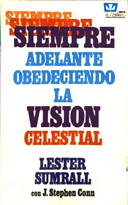 SIEMPRE ADELANTE OBEDECIENDO LA VISION CELESTIAL 