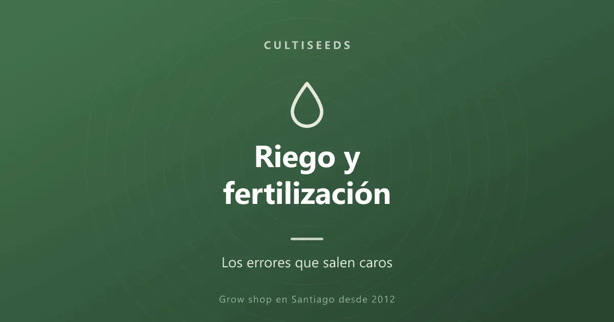 Riego y fertilización: errores que salen caros