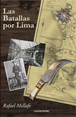 Las Batallas por Lima - Rafael Mellafe Las Batallas por Lima - Rafael Mellafe