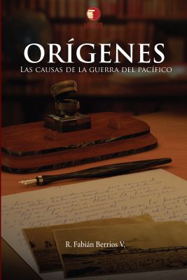 Orígenes: Las causas de la Guerra del Pacífico - Fabián Berrios Villalon Orígenes: Las causas de la Guerra del Pacífico - Fabián Berrios Villalon