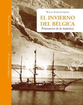 El Invierno del Bélgica - Prisioneros de la Antártica El Invierno del Bélgica - Prisioneros de la Antártica