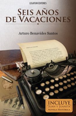 Seis años de vacaciones - Arturo Benavides Santos Seis años de vacaciones - Arturo Benavides Santos