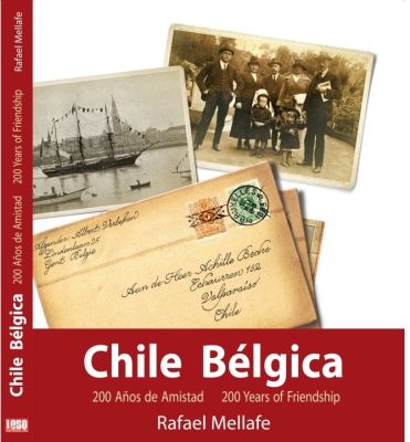 Chile Bélgica 200 Años de amistad - Rafael Mellafe