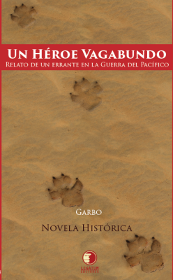 Un Héroe Vagabundo - Relato de un errante en la Guerra del Pacífico Un Héroe Vagabundo - Relato de un errante en la Guerra del Pacífico