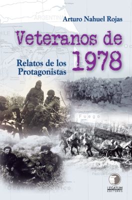 Veteranos de 1978: Relatos de los protagonistas - Arturo Nahuel Rojas Veteranos de 1978: Relatos de los protagonistas - Arturo Nahuel Rojas
