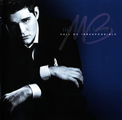 Michael Bublé - Call Me Irresponsible