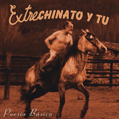 Extrechinato Y Tu - Poesia Basica
