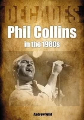 LIBRO PHIL COLLINS - PHIL COLLINS IN THE 1980s: DECADES