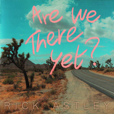 Rick Astley - Are We There Yet?