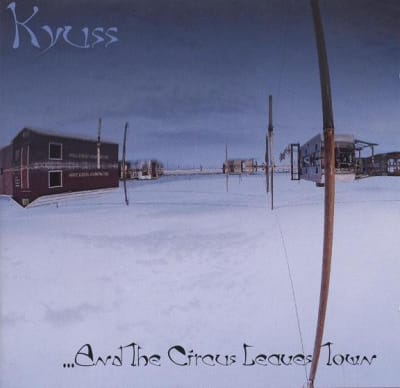 CD KYUSS/ ...AND THE CIRCUS LEAVES TOWN 1CD
