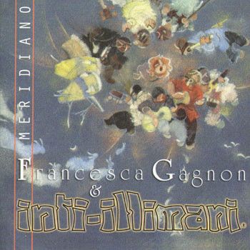 CD INTI ILLIMANI - FRANCESCA GAGNON/ MERIDIANO 1CD