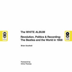 LIBRO BEATLES - THE WHITE ALBUM Revolution. Politics & Recording - The Beatles And The World In 1968 0
