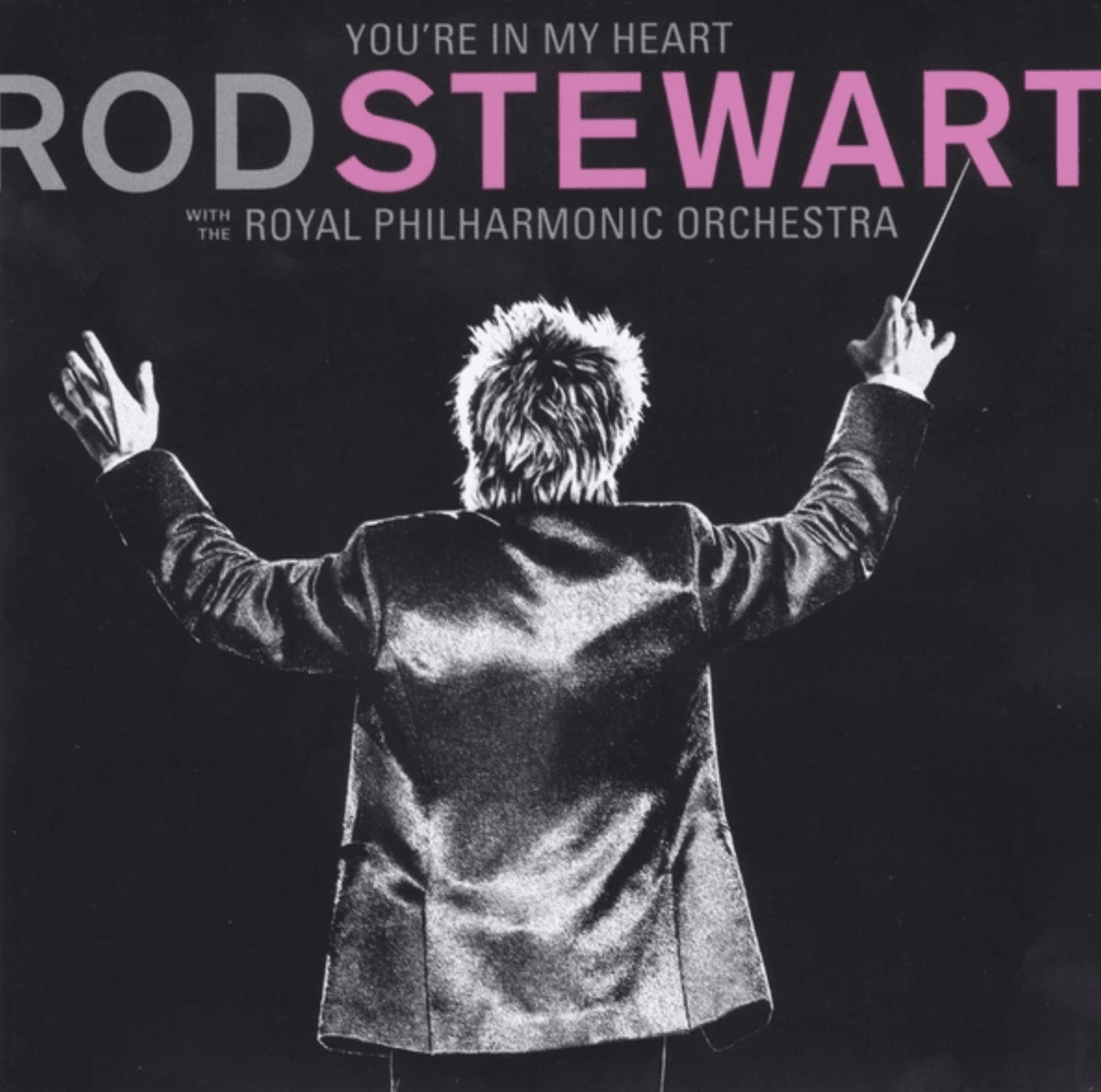 CD ROD STEWART/ YOU'RE IN MY HEART: ROD STEWART WITH THE ROYAL PHILHARMONIC ORCHESTRA 1CD1