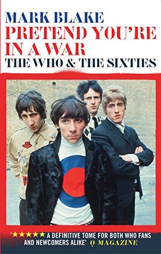 LIBRO WHO - PRETEND YOU RE IN A WAR. THE WHO AND THE SIXTIES1
