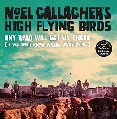 LIBRO NOEL GALLAGHER'S - NOEL GALLAGHERS HIGH FLYING BIRDS ANY ROAD WILL GETUS THERE1