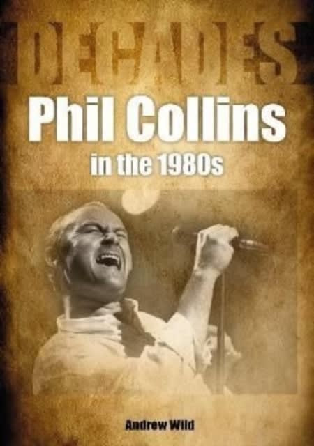 LIBRO PHIL COLLINS - PHIL COLLINS IN THE 1980s: DECADES1