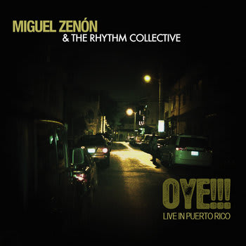 CD MIGUEL ZENON AND THE RHYTHM COLLECTIVE/ OYE!!! LIVE IN PUERTO RICO 1CD1
