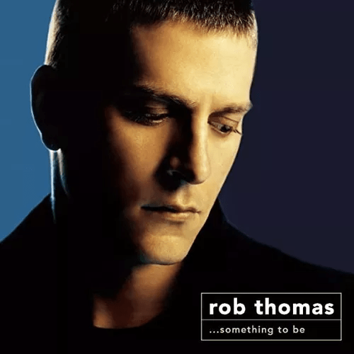 CD ROB THOMAS/ SOMETHING TO BE 1CD1