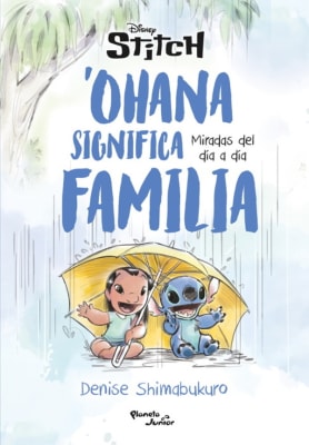 STITCH OHANA SIGNIFICA FAMILIA. MIRADAS DEL DÍA A DÍA