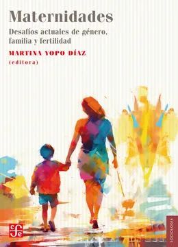 MATERNIDADES. DESAFÍOS ACTUALES GENERO, FAMILIA Y FERTILIDAD