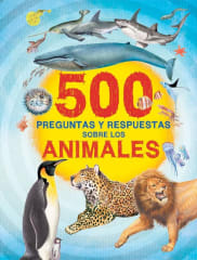 500 PREGUNTAS Y RESPUESTAS: SOBRE LOS ANIMALES
