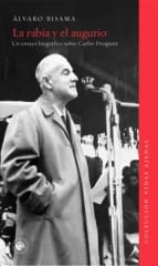 LA RABIA Y EL AUGURIO. UN ENSAYO BIOGRÁFICO SOBRE CARLOS DROGUETT