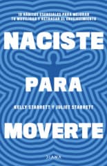 NACISTE PARA MOVERTE. 10 HÁBITOS ESENCIALES PARA MEJORAR TU MOVILIDAD Y RETRASAR EL ENVEJECIMIENTO
