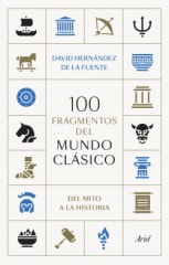 100 FRAGMENTOS DEL MUNDO CLÁSICO. DEL MITO A LA HISTORIA