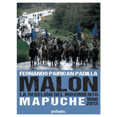 MALON : LA REBELION DEL MOVIMIENTO MAPUCHE 1990- 2013