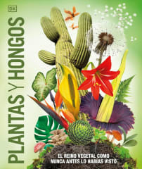 PLANTAS Y HONGOS: EL REINO VEGETAL COMO NUNCA ANTES LO HABÍAS VISTO