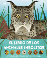 EL LIBRO DE LOS ANIMALES INSÓLITOS: EXTINCIÓN, CONSERVACIÓN Y SUPERVIVENCIA