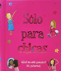 SÓLO PARA CHICAS ¿QUÉ ME ESTÁ PASANDO? MI PUBERTAD