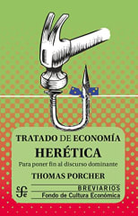 TRATADO DE ECONOMÍA HERÉTICA. PARA PONER FIN AL DISCURSO DOMINANTE