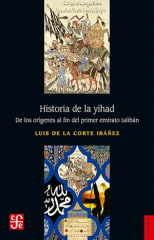 HISTORIA DE LA YIHAD. DE LOS ORÍGENES AL FIN DEL PRIMER EMIRATO TALIBÁN