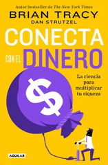 CONECTA CON EL DINERO. LA CIENCIA DE MULTIPLICAR TU RIQUEZA