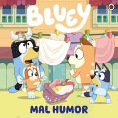 BLUEY 11. MAL HUMOR