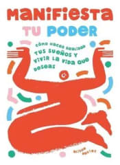 MANIFIESTA TU PODER. CÓMO HACER REALIDAD TUS SUEÑOS Y VIVIR LA VIDA QUE DESEAS
