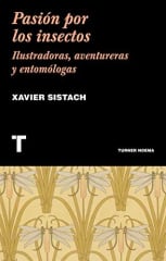 PASION POR LOS INSECTOS. ILUSTRADORAS, AVENTURERAS Y ENTOMÓLOGAS