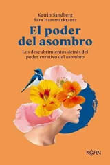 EL PODER DEL ASOMBRO. LOS DESCUBRIMIENTOS DETRÁS DEL PODER CURATIVO DEL ASOMBRO