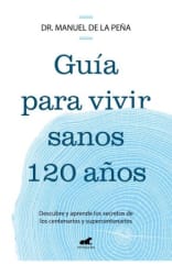 GUÍA PARA VIVIR SANOS HASTA LOS 120 AÑOS