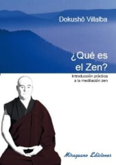 QUÉ ES EL ZEN? INTRODUCCION PRÁCTICA A LA MEDITACION ZEN