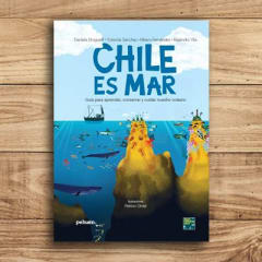 CHILE ES MAR. GUÍA PARA APRENDER, CONSERVAR Y CUIDAR