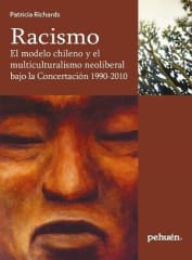 RACISMO: EL MODELO Y MULTICULTURALIDAD NEOLIBERAL BAJO LA CONCERTACIÓN